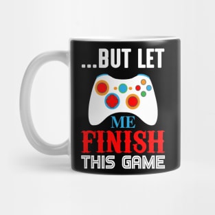 But Let Me Finish This Game Mug